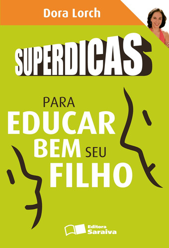 Superdicas para educar bem seu filho, de Lorch, Dora. Editora Saraiva Educação S. A., capa mole em português, 2010