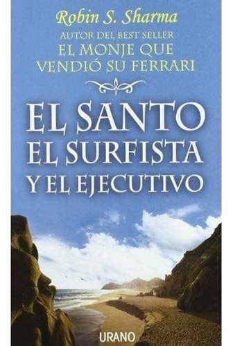 El Santo, El Surfista Y El Ejecutivo - Sharma, Robin S.