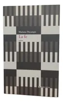 Comprar La Fe - Relatos - Mariana Docampo: Relatos, De Docampo, Mariana., Vol. 1. Editorial Bajo La Luna, Tapa Blanda En Español, 2011
