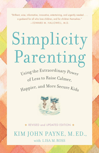 Libro Simplicity Parenting Using The Power Of Less To Raise