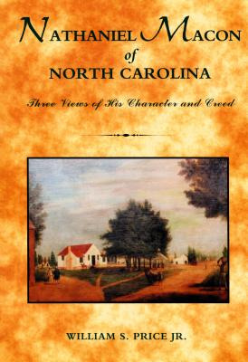 Libro Nathaniel Macon Of North Carolina: Three Views Of H...