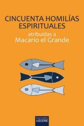 Cincuenta Homilãâas Espirituales, De Macario El Grande. Editorial Ediciones Sígueme, S. A., Tapa Blanda En Español