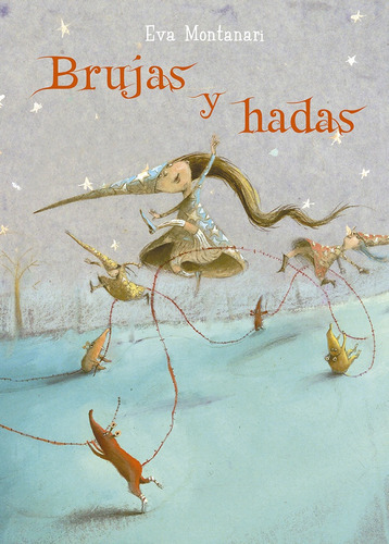 Brujas y hadas, de Eva Montanari. Editorial PICARONA, tapa blanda, edición 1 en español