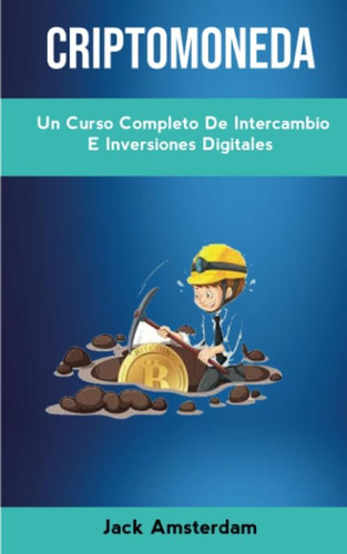 Libro: Criptomoneda: Un Curso Completo De Intercambio E Inve