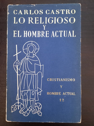 Lo Religioso Y El Hombre Actual ][ Carlos Castro