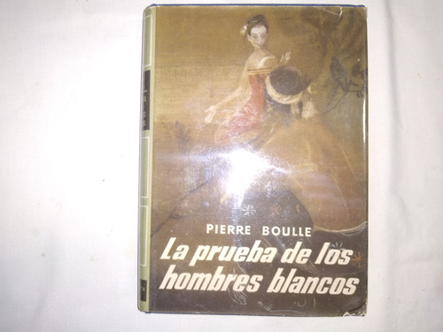 La Prueba De Los Hombres Blancos.- Pierre Boulle.