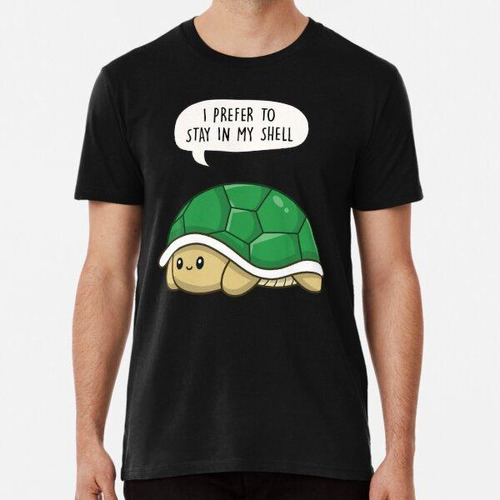 Remera I Prefer To Stay In My Shell - Cute Introvert Turtle 