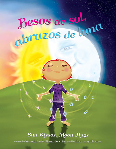 Libro: Besos De Sol, Abrazos De Luna Sun Kisses, Moon Hugs (