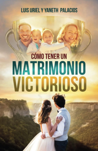 Libro Cómo Tener Un Matrimonio Victorioso Y Una Familia Est