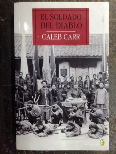 El Soldado Del Diablo * Caleb Carr * Byblos *