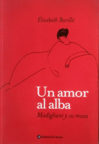 Un Amor Al Alba, De Barille Elisabeth. Editorial El Ateneo, Tapa Blanda En Español, 2015