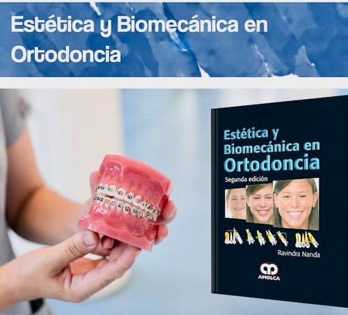 Estética Y Biomecánica En Ortodoncia  2da Ed.