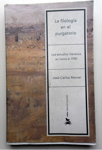 La Filología En El Purgatorio - José-carlos Mainer - 2003