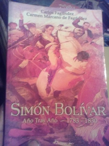 Simón Bolívar Año Tras Año Carlos Fagundes Carmen Marcano