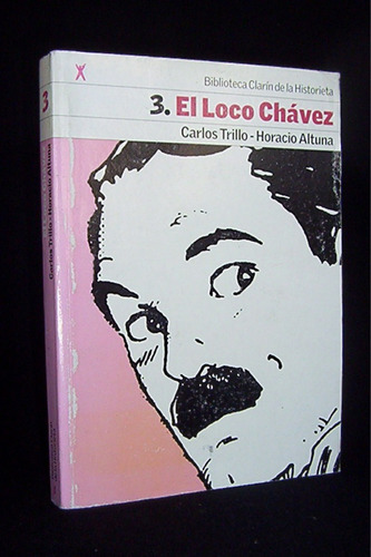 El Loco Chávez Carlos Trillo Horacio Altuna Comics 273 Págs.