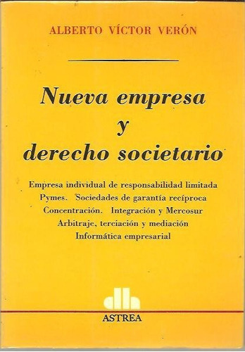Nueva empresa y derecho societario, de VERÓN, ALBERTO V.. Editorial Astrea, edición 1 en español