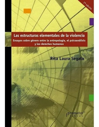 Las Estructuras Elementales De La Violencia - Rita Segato