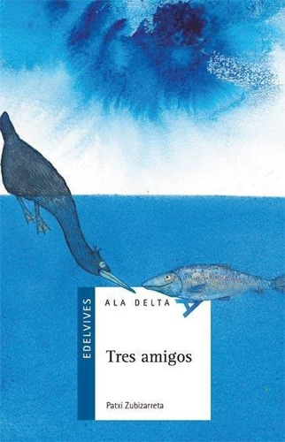 Tres Amigos - Zubizarreta  -  Ala Delta - Edelvives