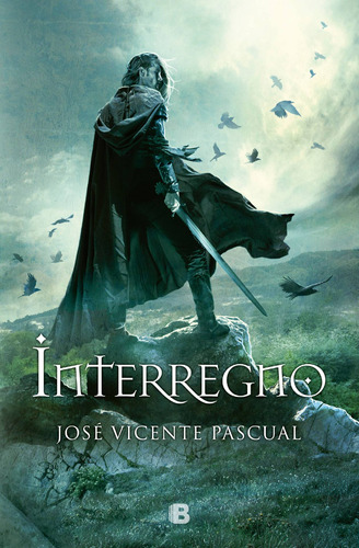 Interregno, de Pascual, José Vicente. Serie Histórica Editorial Ediciones B, tapa blanda en español, 2016