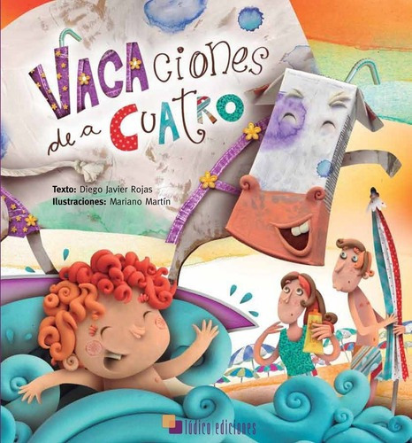 Vacaciones De A Cuatro - Diego Javier Rojas, De Diego Javier Rojas. Editorial Lúdico Ediciones En Español