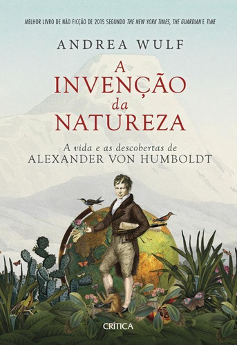 A Invenção Da Natureza: A Vida E As Descobertas De Alexand, De Andrea Wulf. Editora Critica - Grupo Planeta, Capa Mole Em Português