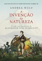 Comprar La invención de la naturaleza: la vida y los descubrimientos de Alexand, de Andrea Wulf. Editora Critica - Grupo Planeta, tapa blanda en portugués