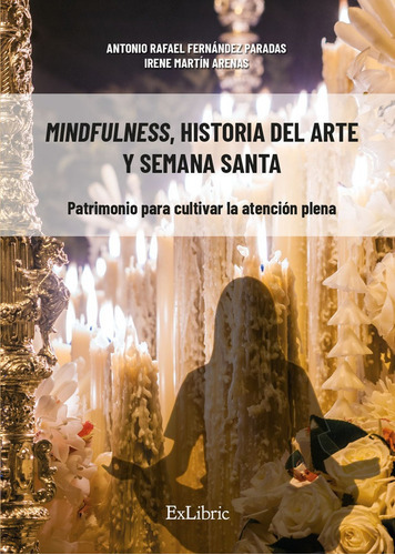 Mindfulness Historia Del Arte Y Semana Sa, De Fernandez Paradas, Antonio Rafael. Editorial Exlibric, Tapa Blanda En Español