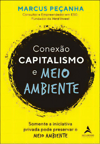 Conexão capitalismo e meio ambiente, de Peçanha, Marcus. Editora Alta Books, capa mole em português