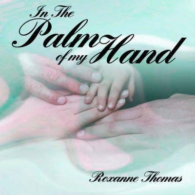 In The Palm Of My Hand - Roxanne Thomas (paperback)