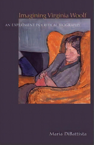 Imagining Virginia Woolf, De Maria Dibattista. Editorial Princeton University Press, Tapa Dura En Inglés
