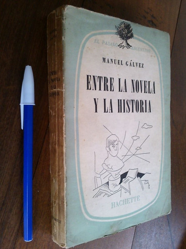 Entre La Novela Y La Historia - Manuel Gálvez