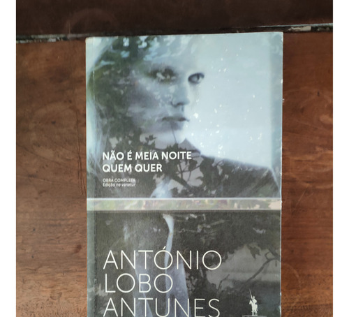 O60 - Não É Meia Noite Quem Quer - António Lobo Antunes