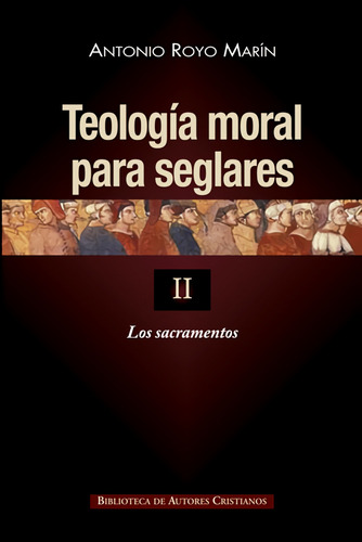 Libro Teología Moral Para Seglares.ii: Los Sacramentos