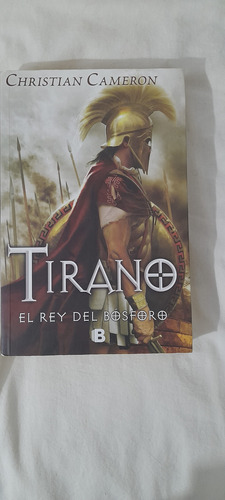 Christian Cameron : Tirano El Rey Del Bósforo (Usado)