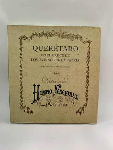 Queretaro En El Cruce De Los Caminos De La Patria Juan Gómez