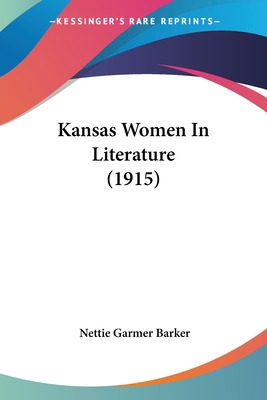 Libro Kansas Women In Literature (1915) - Barker, Nettie ...