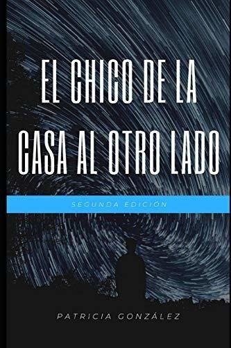 El Chico De La Casa Al Otro Lado - Gonzalez,..., de Gonzalez, Patricia. Editorial Independently Published en español