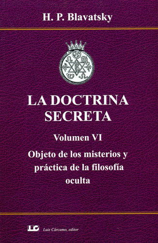 Libro La Doctrina Secreta. Volumen Vi. Objeto De Los Mist...