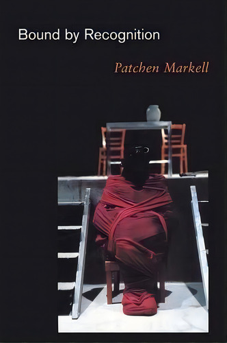 Bound By Recognition, De Patchen Markell. Editorial Princeton University Press, Tapa Blanda En Inglés