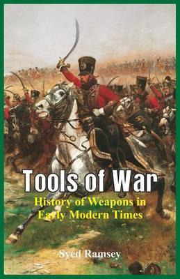 Libro Tools Of War : History Of Weapons In Early Modern T...