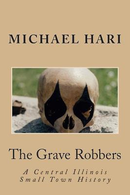 Libro The Grave Robbers: A Central Illinois Small Town Hi...