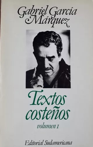 Gabriel Garcia Marquez: Textos Costeños Vol.1