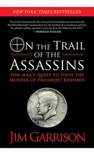 On The Trail Of The Assassins: One Manøs Quest To Solve The Murder Of President Kennedy, De Garrison, Jim. Editorial Skyhorse, Tapa Blanda En Inglés