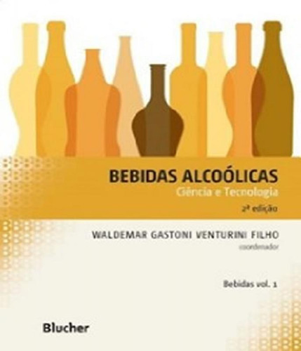 Bebidas Alcoolicas - Ciencia E Tecnologia - Vol 01 - 02 Ed, De Venturini Filho, Valdemar Gastoni. Editora Edgard Blucher, Capa Mole Em Português