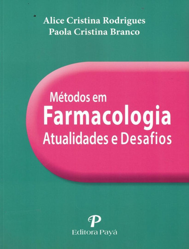 Metodos Em Farmacologia: Atualidades E Desafio: Metodos Em Farmacologia: Atualidades E Desafio, De Rodrigues, Alice Cristina. Editora Paya, Capa Mole, Edição 1 Em Português, 2019