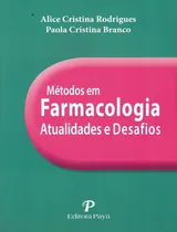 Comprar Metodos Em Farmacologia: Atualidades E Desafio: Metodos Em Farmacologia: Atualidades E Desafio, De Rodrigues, Alice Cristina. Editora Paya, Capa Mole, Edição 1 Em Português, 2019