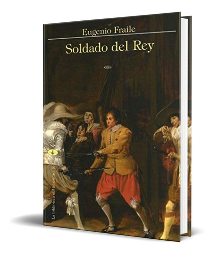Soldado Del Rey, De Eugenio Fraile. Editorial La Biblioteca Del Laberinto, Tapa Blanda En Español, 2019