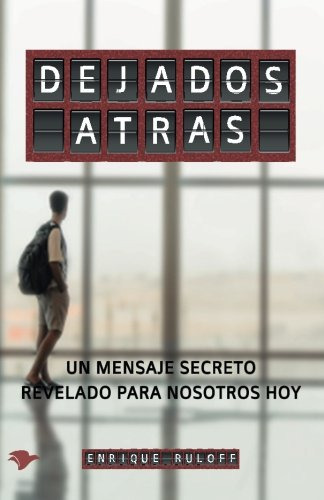 Dejados Atras: Un Mensaje Secreto Revelado Para Nosotros Ho