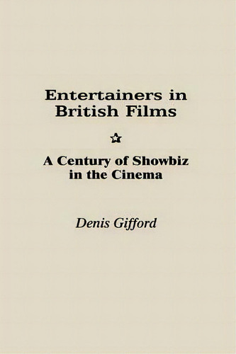 Entertainers In British Films, De Denis Gifford. Editorial Abc Clio, Tapa Dura En Inglés