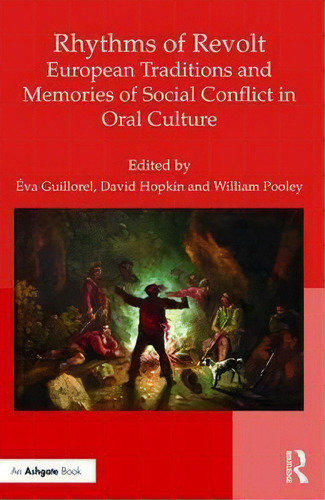 Rhythms Of Revolt: European Traditions And Memories Of Social Conflict In Oral Culture, De Eva Guillorel. Editorial Taylor Francis Ltd, Tapa Dura En Inglés